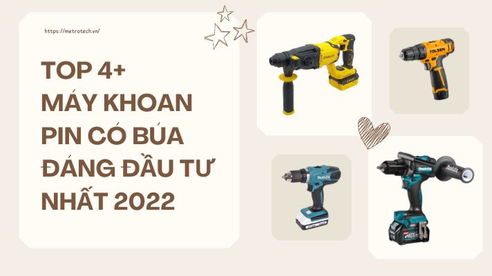 TOP 4+ MÁY KHOAN PIN CÓ BÚA ĐÁNG ĐẦU TƯ NHẤT 2022