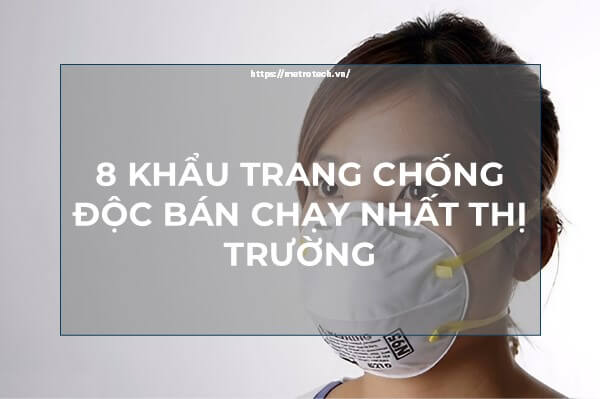 [Review] 8 Khẩu Trang Chống Độc Bán Chạy Nhất Thị Trường