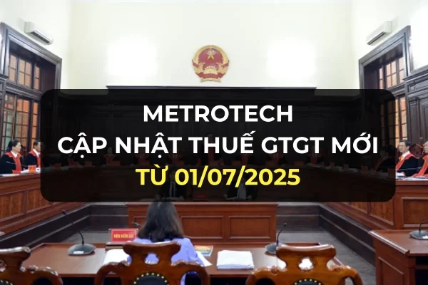 Cập Nhật Thuế GTGT Mới Từ 01/07/2025